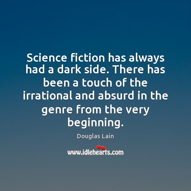Science fiction has always had a dark side. There has been a Image