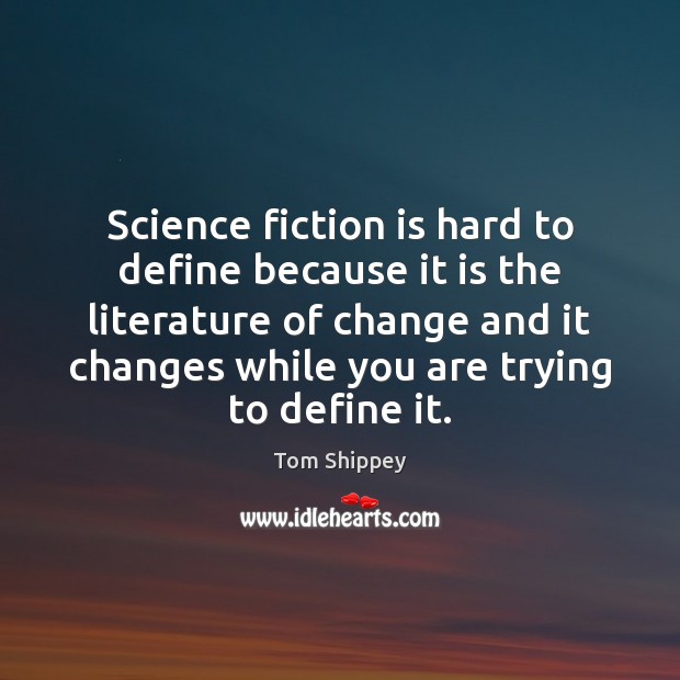 Science fiction is hard to define because it is the literature of Image