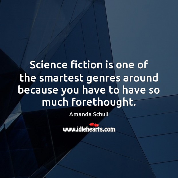 Science fiction is one of the smartest genres around because you have Image