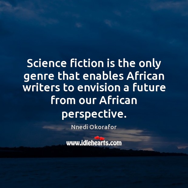Science fiction is the only genre that enables African writers to envision Image