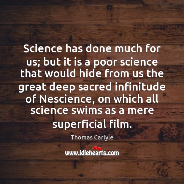 Science has done much for us; but it is a poor science Image