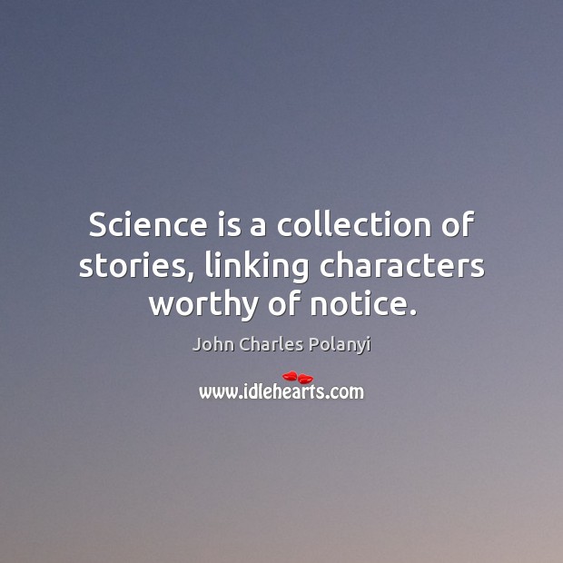 Science is a collection of stories, linking characters worthy of notice. Image