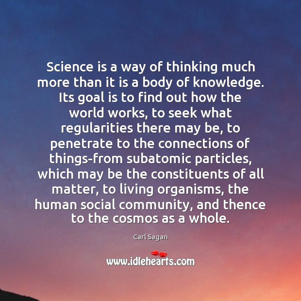 Science is a way of thinking much more than it is a Carl Sagan Picture Quote
