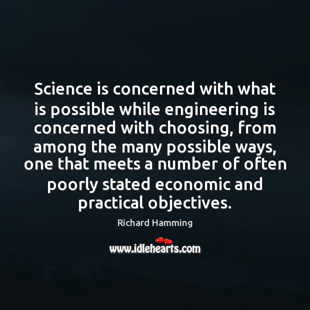 Science is concerned with what is possible while engineering is concerned with Science Quotes Image