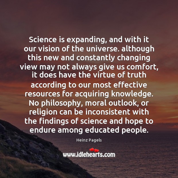 Science is expanding, and with it our vision of the universe. although 