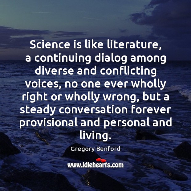 Science is like literature, a continuing dialog among diverse and conflicting voices, Image