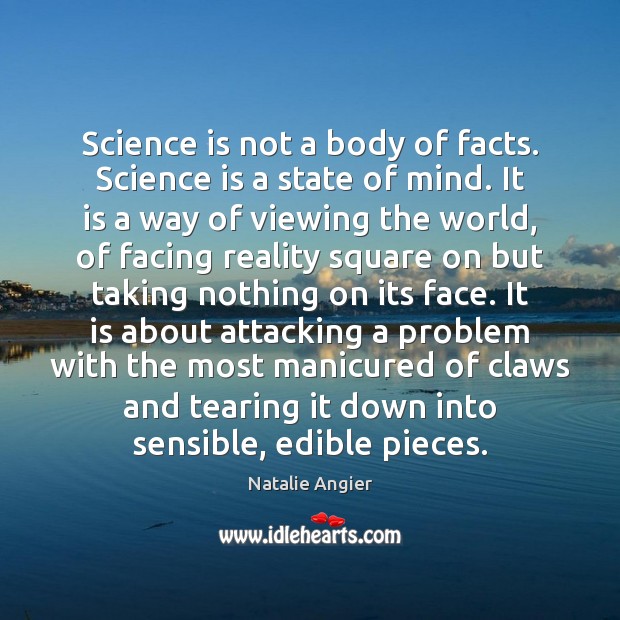 Science is not a body of facts. Science is a state of Science Quotes Image