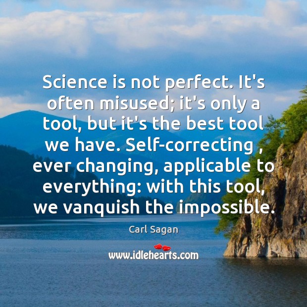 Science is not perfect. It’s often misused; it’s only a tool, but Carl Sagan Picture Quote