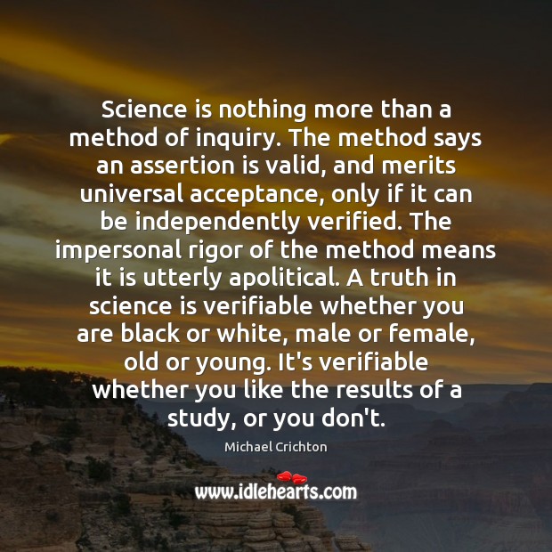 Science is nothing more than a method of inquiry. The method says Science Quotes Image