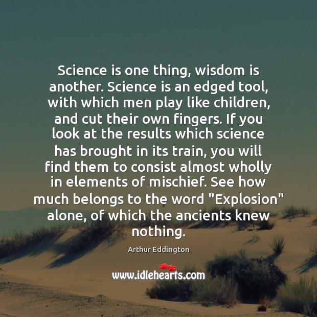 Science is one thing, wisdom is another. Science is an edged tool, Science Quotes Image