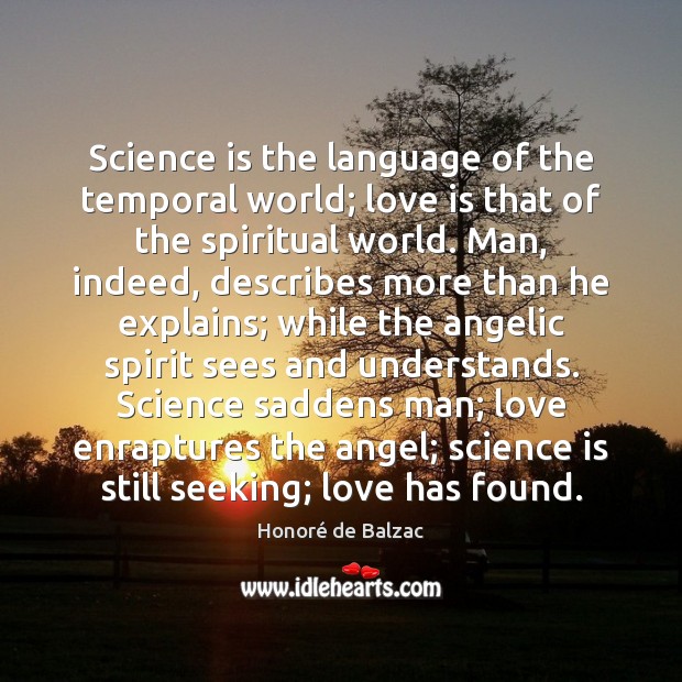 Science is the language of the temporal world; love is that of Science Quotes Image