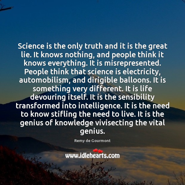 Science is the only truth and it is the great lie. It Image