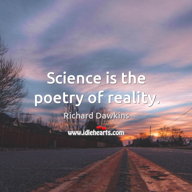 Science is the poetry of reality. Richard Dawkins Picture Quote
