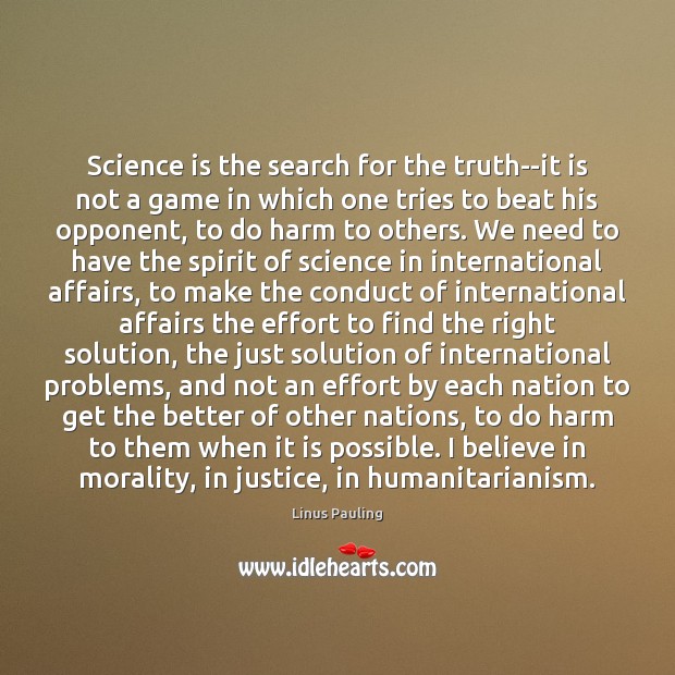 Science is the search for the truth–it is not a game in Science Quotes Image