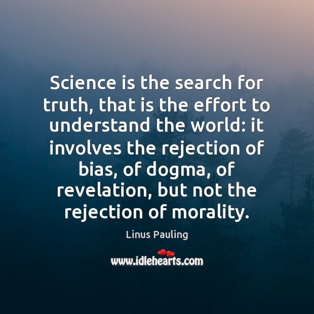 Science is the search for truth, that is the effort to understand Linus Pauling Picture Quote