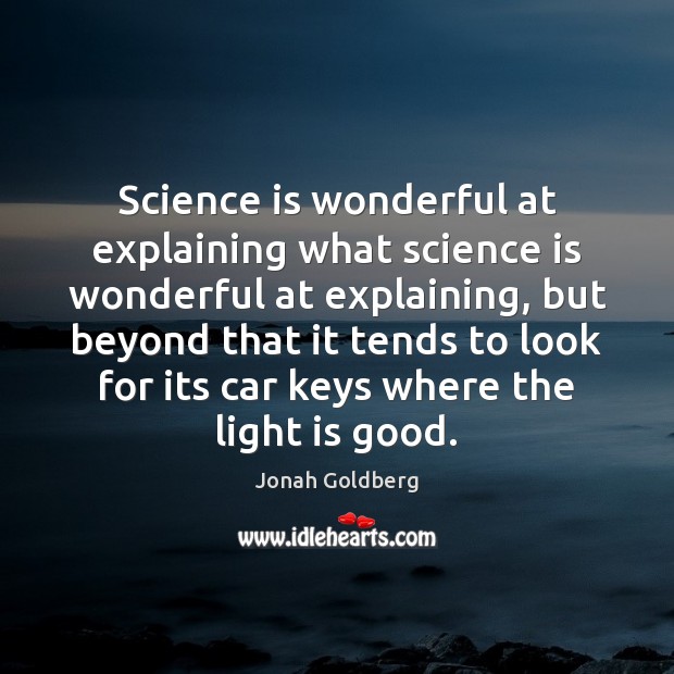 Science is wonderful at explaining what science is wonderful at explaining, but Image