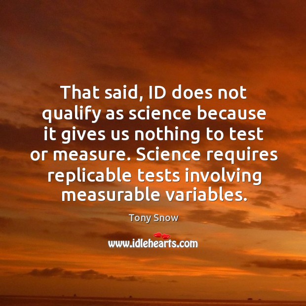 Science requires replicable tests involving measurable variables. Image