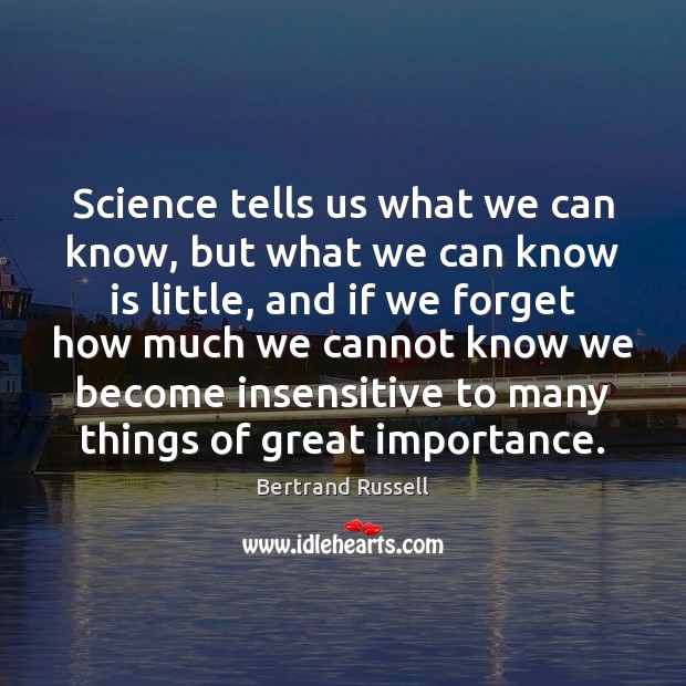 Science tells us what we can know, but what we can know Bertrand Russell Picture Quote