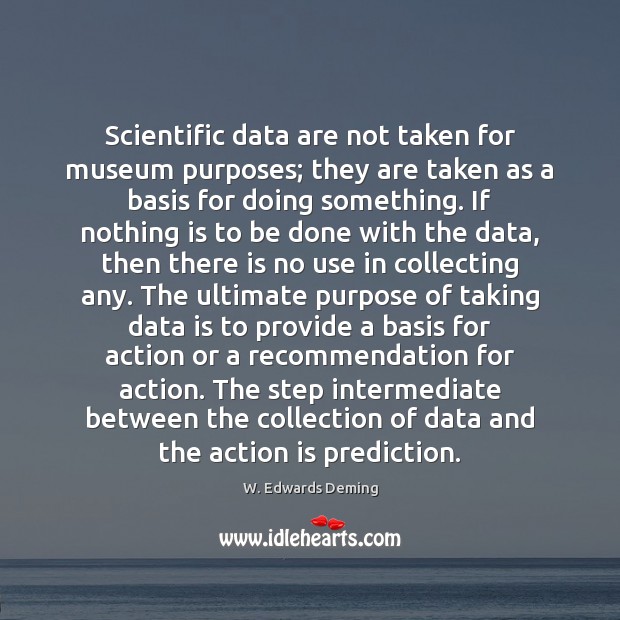 Scientific data are not taken for museum purposes; they are taken as Data Quotes Image