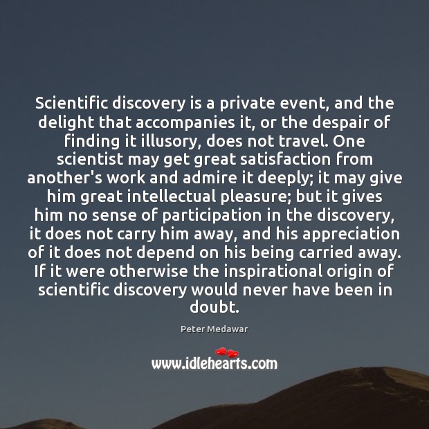 Scientific discovery is a private event, and the delight that accompanies it, 