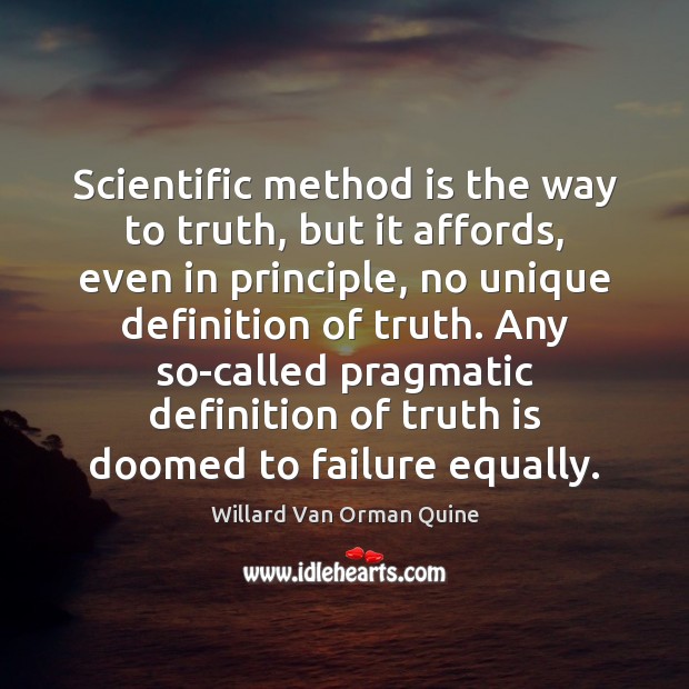 Scientific method is the way to truth, but it affords, even in Failure Quotes Image