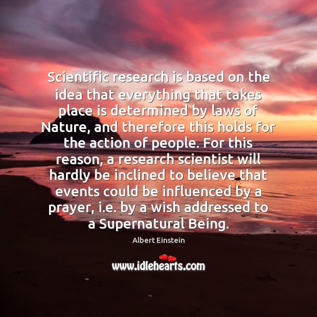 Scientific research is based on the idea that everything that takes place Image