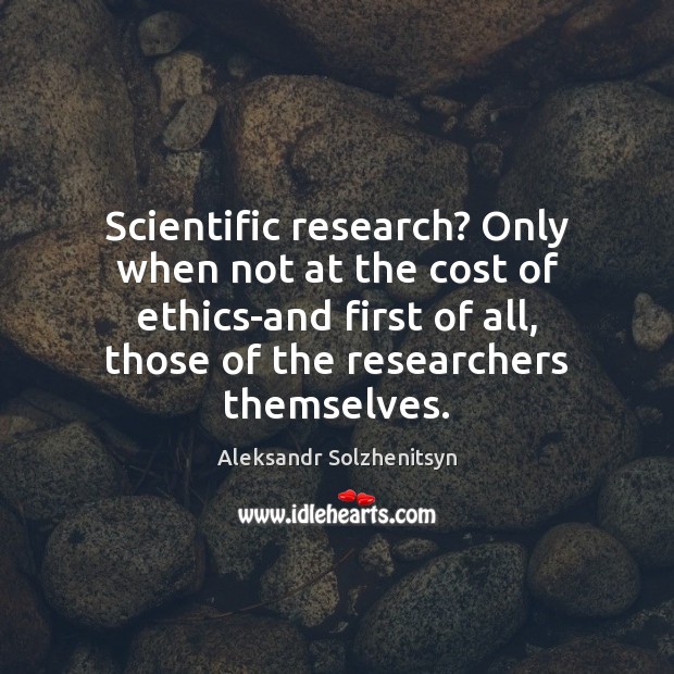 Scientific research? Only when not at the cost of ethics-and first of Image