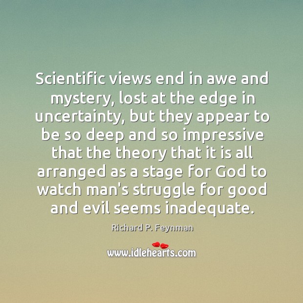 Scientific views end in awe and mystery, lost at the edge in Richard P. Feynman Picture Quote