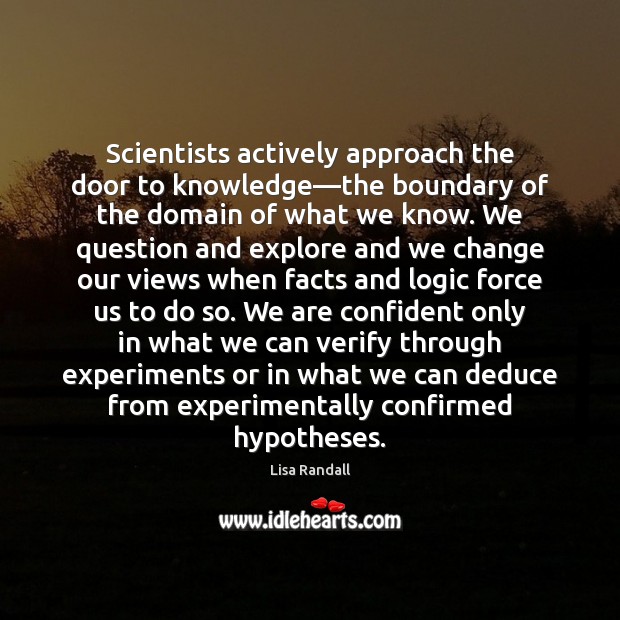 Scientists actively approach the door to knowledge—the boundary of the domain Logic Quotes Image