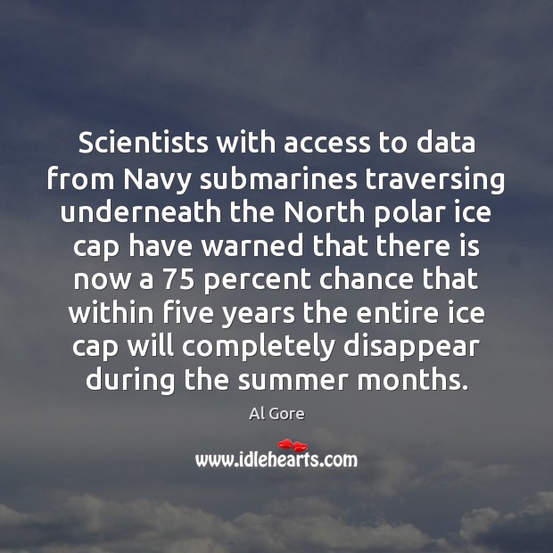 Scientists with access to data from Navy submarines traversing underneath the North Image