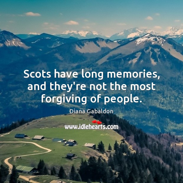 Scots have long memories, and they’re not the most forgiving of people. Image