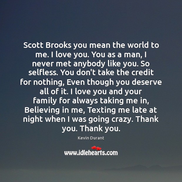 Scott Brooks you mean the world to me. I love you. You Kevin Durant Picture Quote