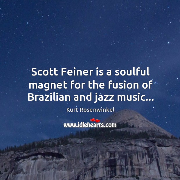 Scott Feiner is a soulful magnet for the fusion of Brazilian and jazz music… Image