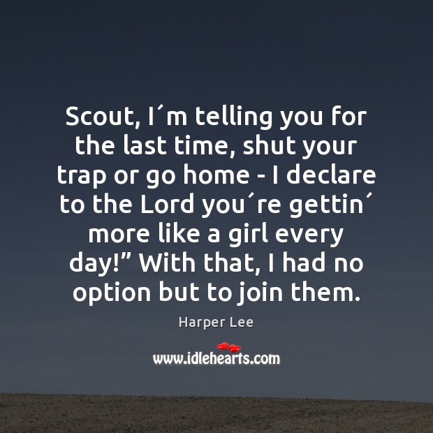 Scout, I´m telling you for the last time, shut your trap Image