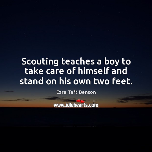 Scouting teaches a boy to take care of himself and stand on his own two feet. Image