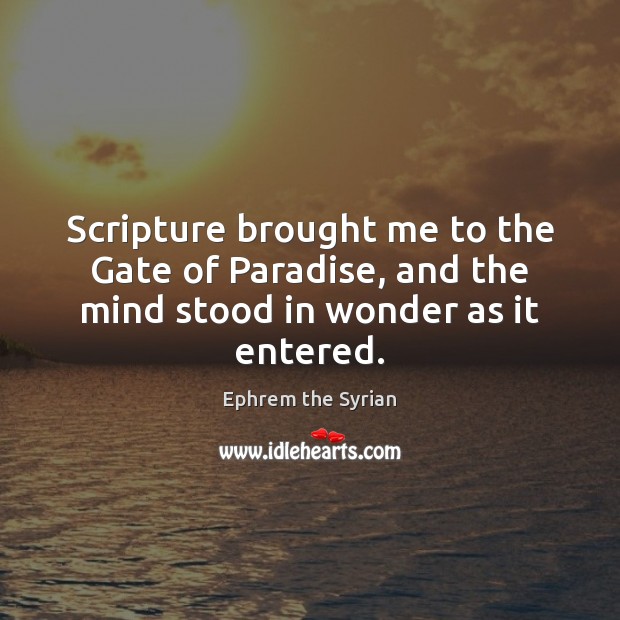 Scripture brought me to the Gate of Paradise, and the mind stood in wonder as it entered. Image