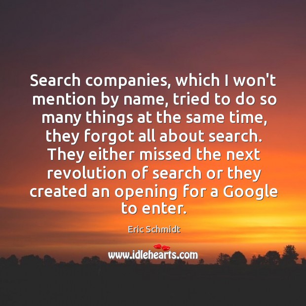 Search companies, which I won’t mention by name, tried to do so Image