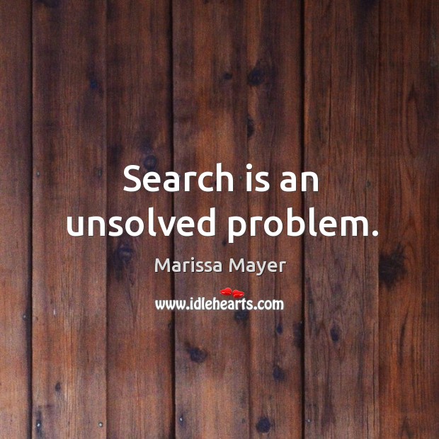 Search is an unsolved problem. Image
