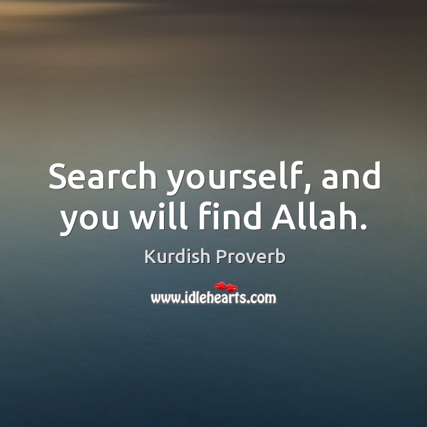 Search yourself, and you will find allah. Kurdish Proverbs Image