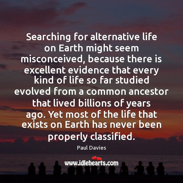 Searching for alternative life on Earth might seem misconceived, because there is Image