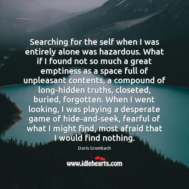 Searching for the self when I was entirely alone was hazardous. What Hidden Quotes Image