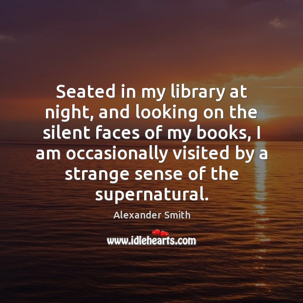 Seated in my library at night, and looking on the silent faces Image