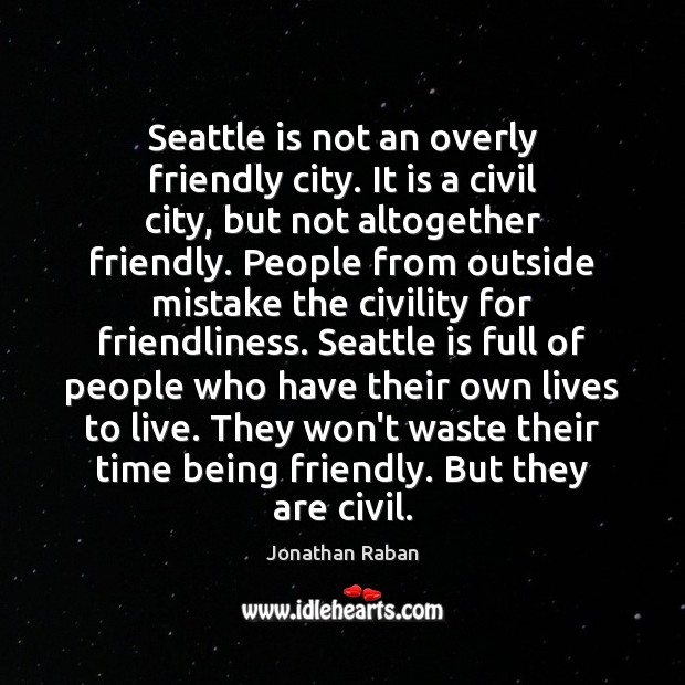 Seattle is not an overly friendly city. It is a civil city, Image