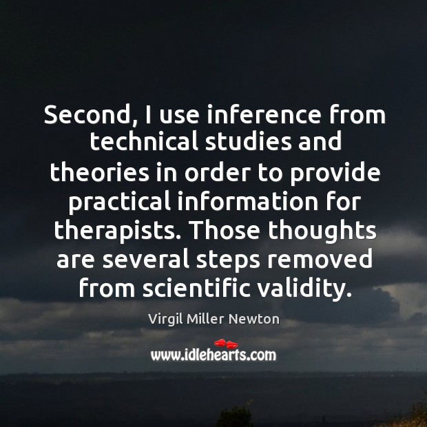 Second, I use inference from technical studies and theories in order to Virgil Miller Newton Picture Quote