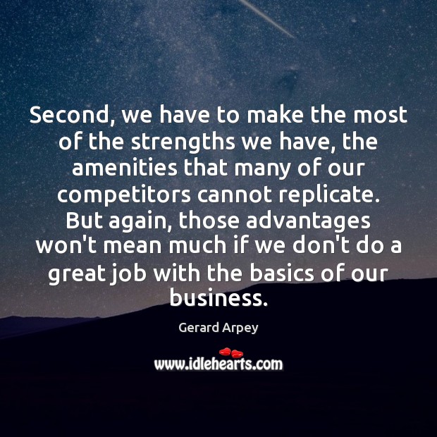 Second, we have to make the most of the strengths we have, 