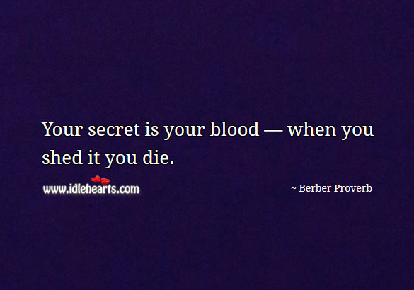 Your secret is your blood — when you shed it you die. Image