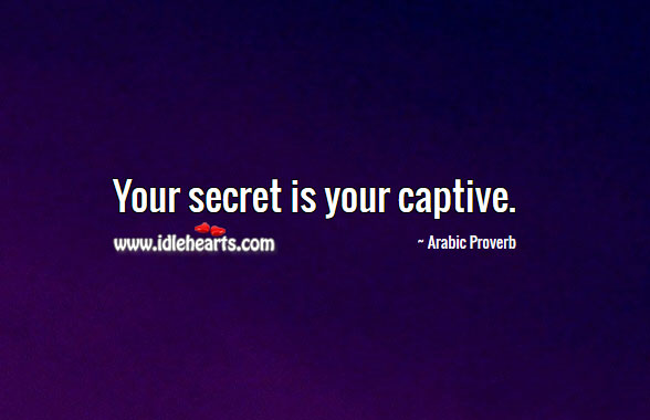 Your secret is your captive. Arabic Proverbs Image