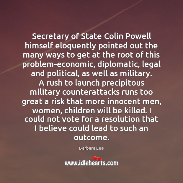 Secretary of State Colin Powell himself eloquently pointed out the many ways Barbara Lee Picture Quote