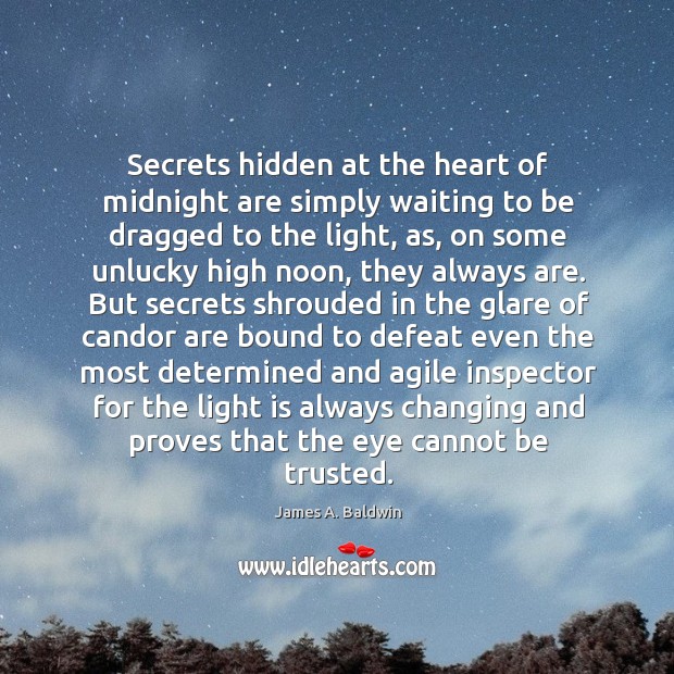 Secrets hidden at the heart of midnight are simply waiting to be James A. Baldwin Picture Quote