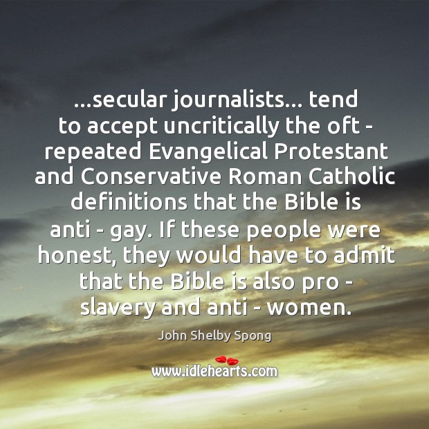 …secular journalists… tend to accept uncritically the oft – repeated Evangelical Protestant Image